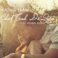 Chút Tình Đã Quên (Hoán Đổi OST) (Single)