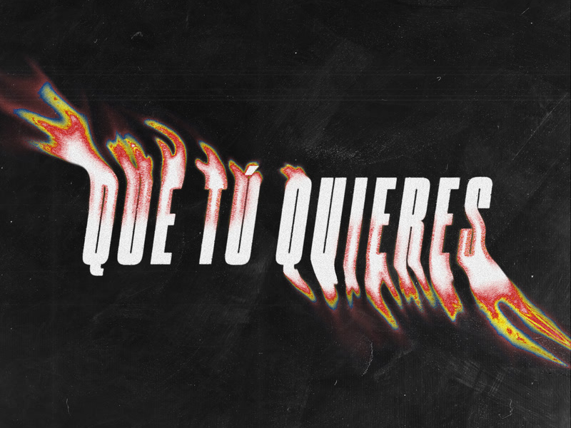 QUE TÚ QUIERES (Single)