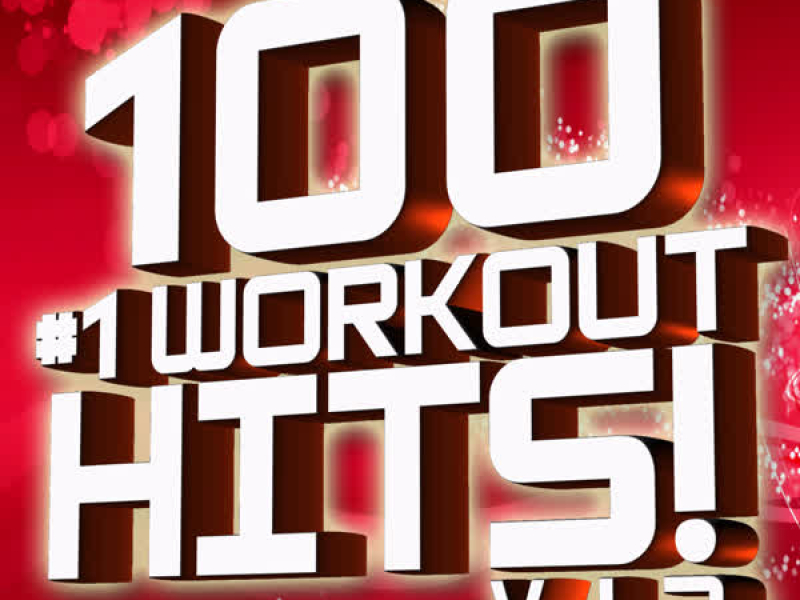 100 #1 Workout Hits! Volume 3