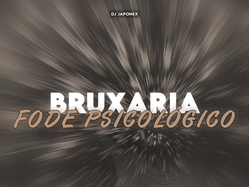 BRUXARIA FODE PSICOLOGICO (Single)