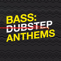 Bass: Dubstep Anthems