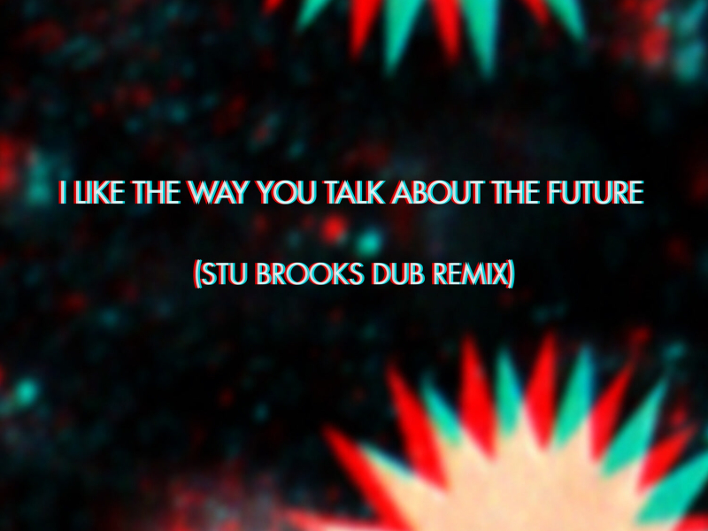 I Like the Way You Talk About the Future (Stu Brooks Dub Remix) (EP)