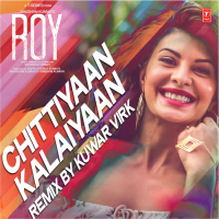 Chittiyaan Kalaiyaan Remix (Single)