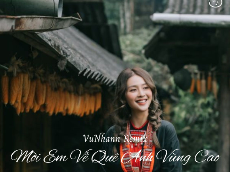 Mời Em Về Quê Anh Vùng Cao (VuNhann Remix) (Single)