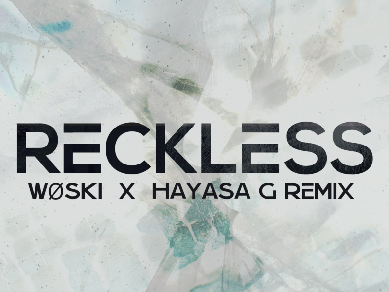 Reckless (WØSKI x HAYASA G Remix) (Single)