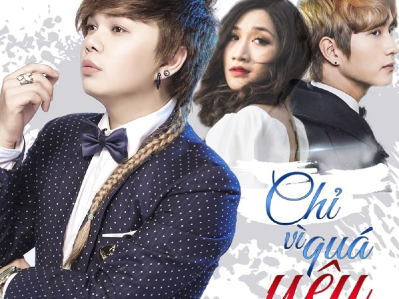 Chỉ Vì Quá Yêu Em (Single)