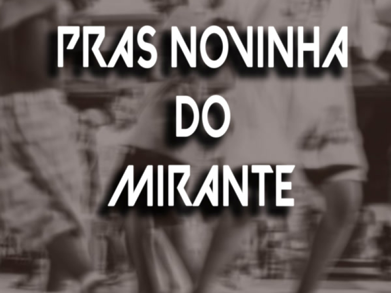PRAS NOVINHA DO MIRANTE (Single)
