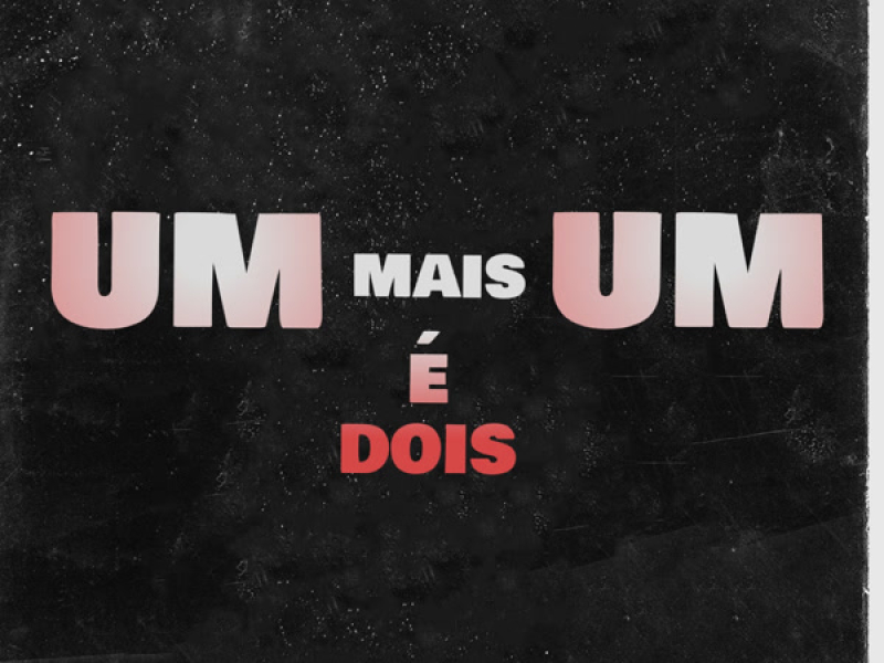 UM MAIS UM É DOIS (Single)