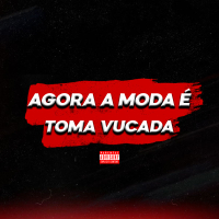 Agora a moda é Toma Vucada (Single)