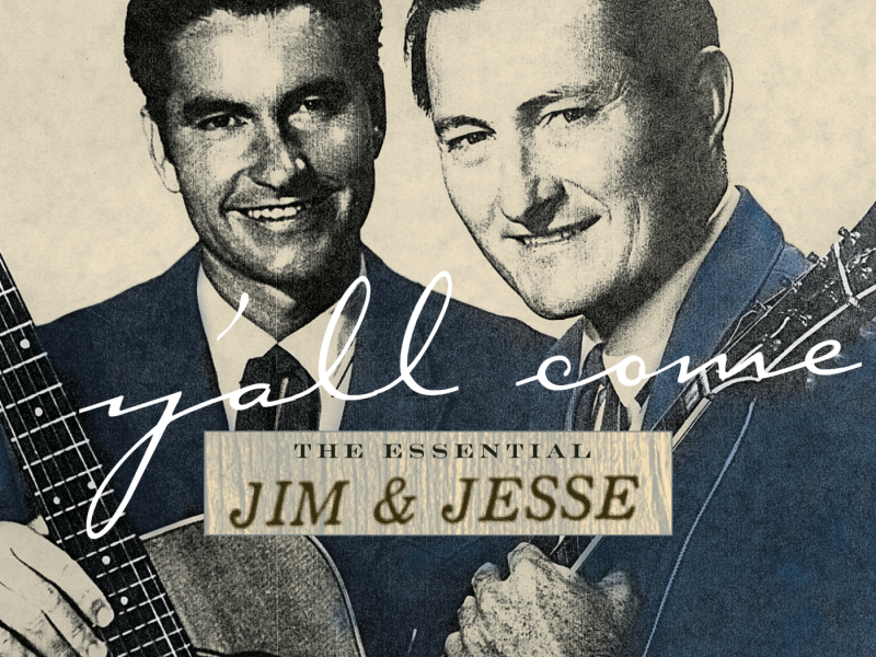 Y'all Come: The Essential Jim & Jesse