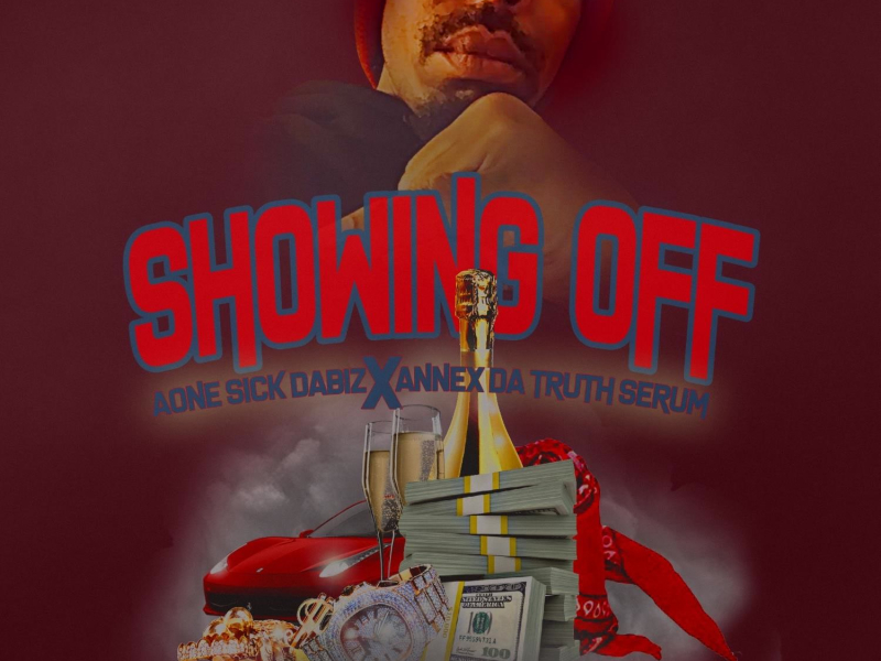 Showing Off (feat. Annex da Truth Serum) (Single)