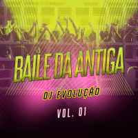 Baile da Antiga, Vol. 01