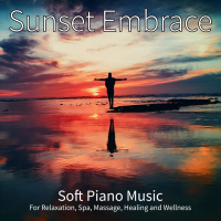 Sunset Embrace: Soft Piano Music For Relaxation, Spa, Massage, Healing and Wellness (Single)