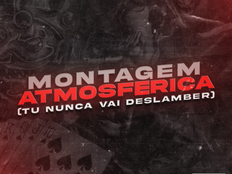 MONTAGEM ATMOSFERICA - TU NUNCA VAI DESLAMBER (Single)