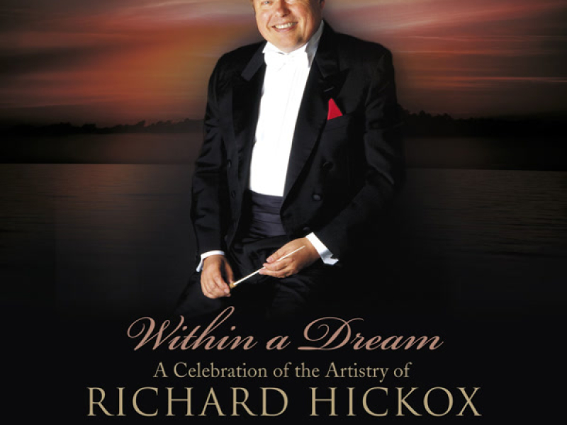 Within a Dream - A Celebration of the Artistry of Richard Hickox