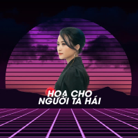 Hoa Cho Người Ta Hái (Remix) (Single)