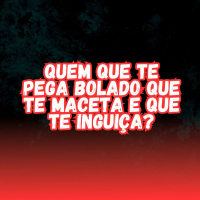QUEM QUE TE PEGA BOLADO QUE TE MACETA E TE INGUIÇA? (Single)