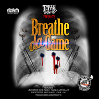 Breathe da Game  (feat. Neighborhood Family, Swinla, Vergsace, Choppa 1000, Reg Black & Louie Loc)