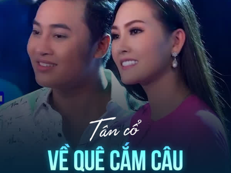 Tân Cổ Về Quê Cắm Câu (Single)