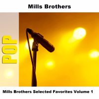Mills Brothers Selected Favorites Volume 1