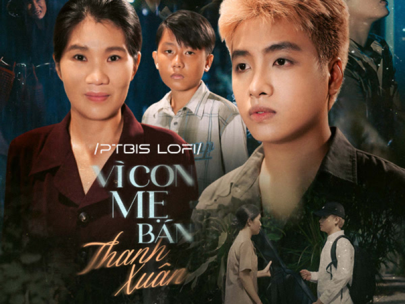 Vì Con Mẹ Bán Thanh Xuân (PTbis Lofi) (Single)