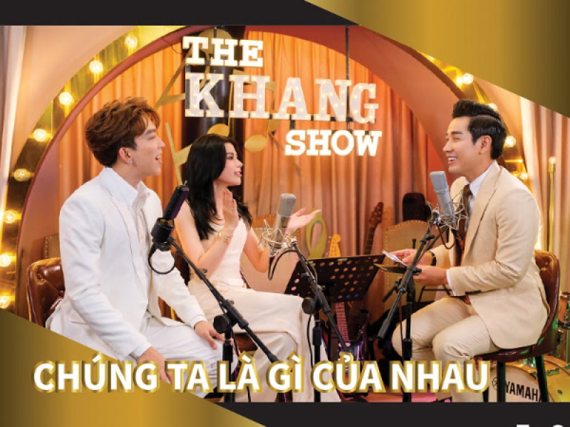 The Khang Show (EP 6 Chúng Ta Là Gì Của Nhau)