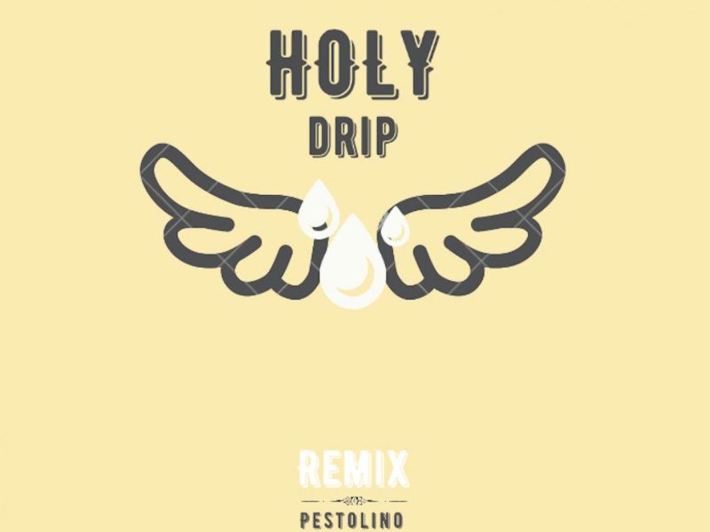Holy Drip (Pestolino Remix) (Single)