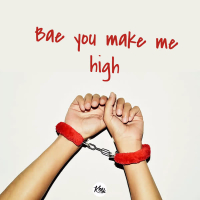 Bae You Make Me High (Single)