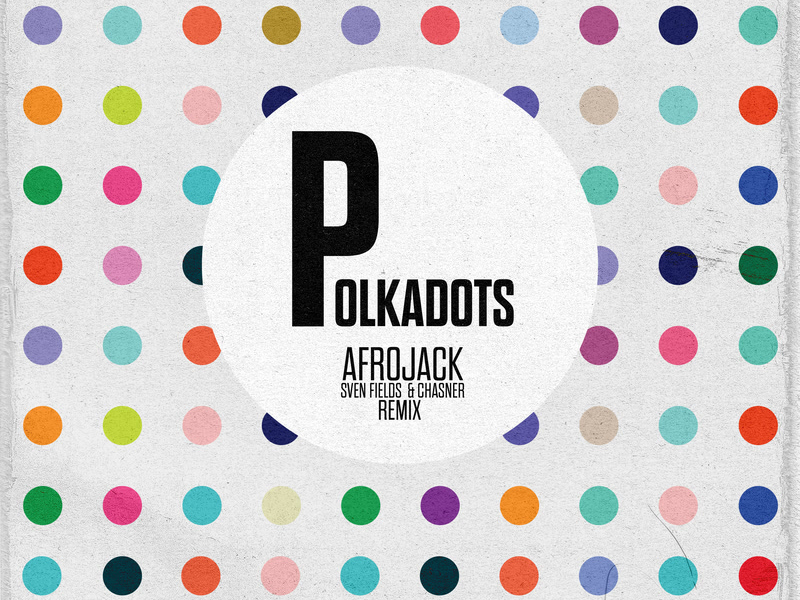 Polkadots (Sven Fields & Chasner Remix) (Single)