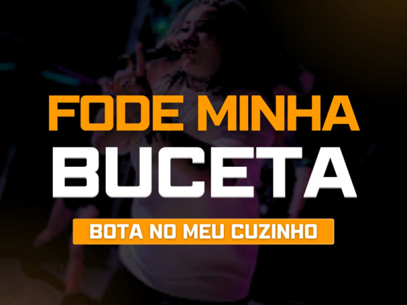 Fode Minha Buceta, Bota no Meu Cuzinho (Single)