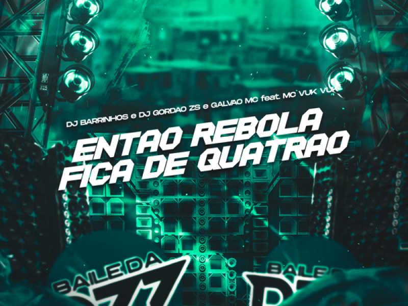ENTAO REBOLA - FICA DE QUATRAO (Single)