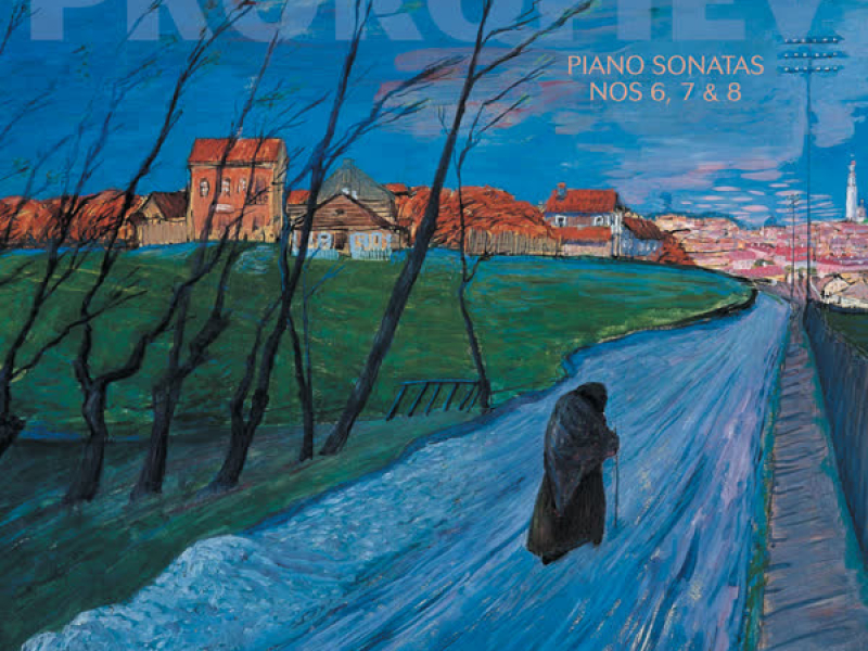 Prokofiev: Piano Sonatas Nos. 6, 7 & 8