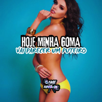 Hoje Minha Goma Vai Parecer um Puteiro (Single)