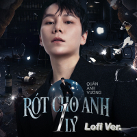 RÓT CHO ANH 1 LY (Lofi) (Single)