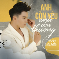 Anh Còn Yêu Anh Còn Thương (Single)