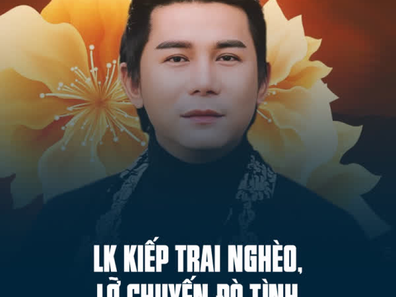 LK Kiếp Trai Nghèo, Lỡ Chuyến Đò Tình (Single)