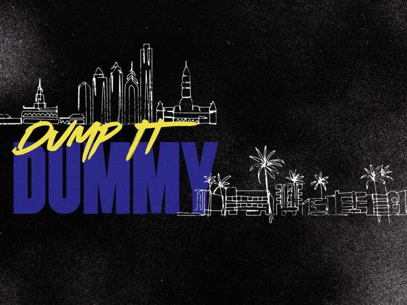 Dump It Dummy (Single)