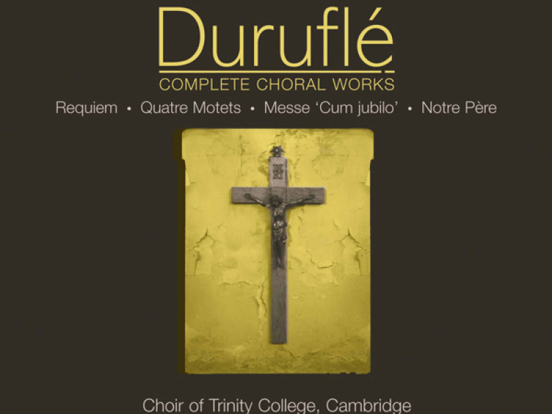 Durufle: Complete Choral Works