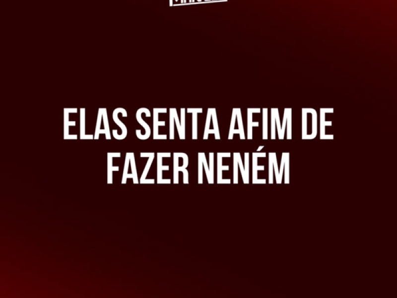 ELAS SENTA AFIM DE FAZER NENÉM (Single)