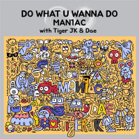 DO WHAT U WANNA DO (with Tiger JK, DAE) (Single)