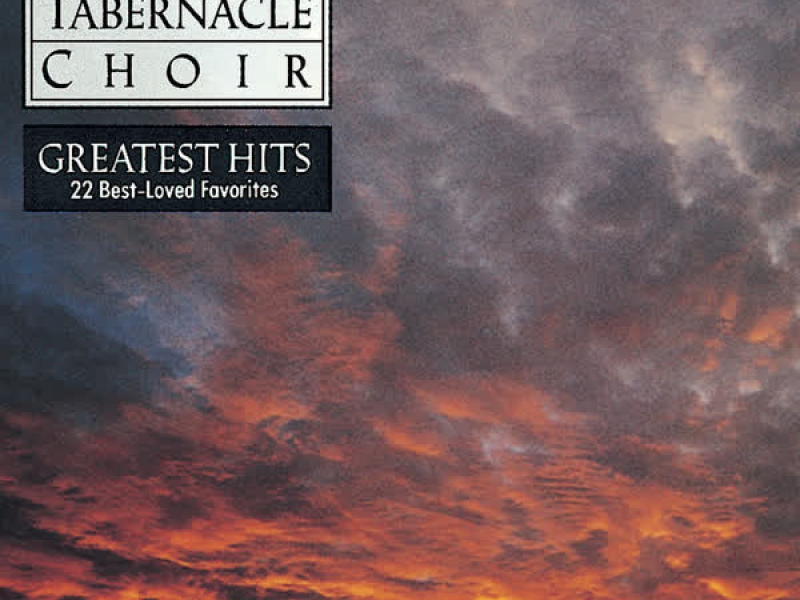 The Mormon Tabernacle Choir's Greatest Hits - 22 Best-Loved Favorites