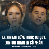 LK Xin Em Đừng Khóc Vu Quy, Xin Gọi Nhau Là Cố Nhân (Single)