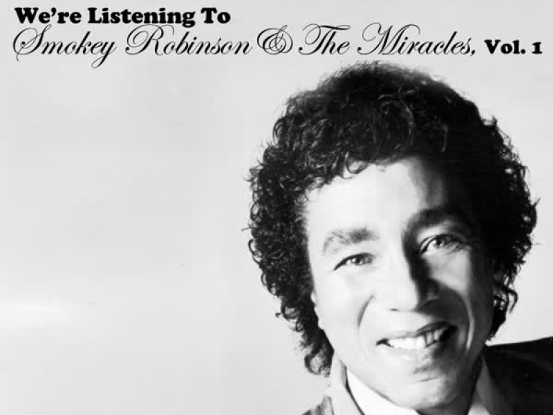 We're Listening to Smokey Robinson & The Miracles, Vol. 1
