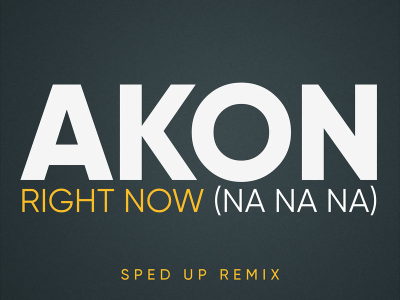 Right Now (Na Na Na) (Sped Up) (Single)