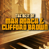 The Best of Max Roach and Clifford Brown in Concert