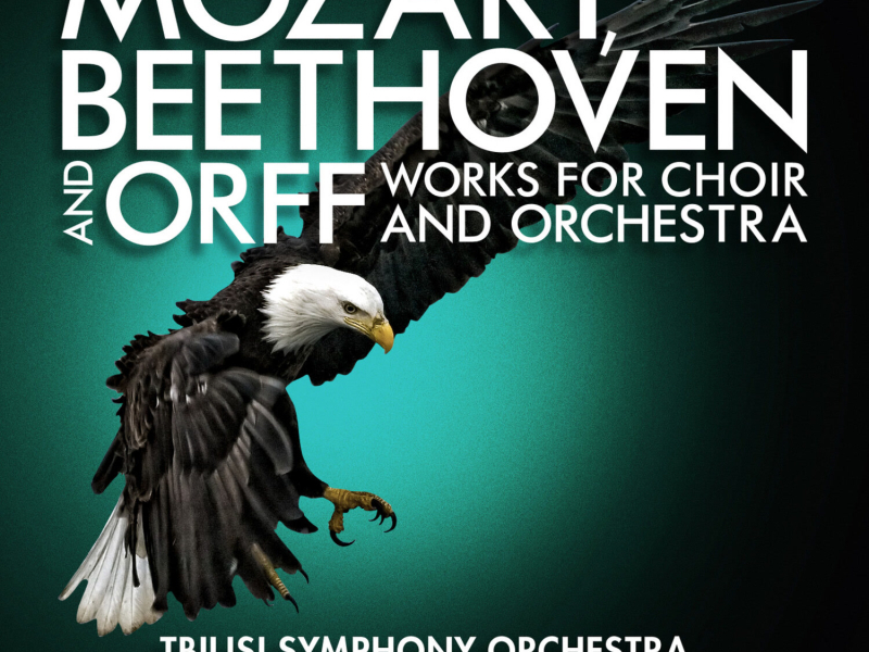 Mozart, Beethoven and Orff: Works for Choir and Orchestra