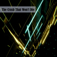 The Crush That Won’t Die (Single)