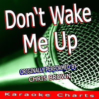 Don't Wake Me Up (Originally Performed By Chris Brown) (Single)