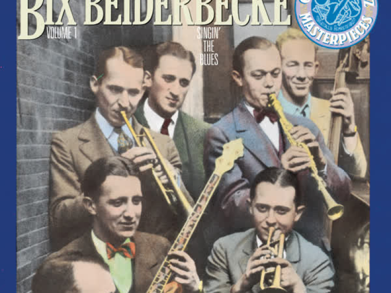 Bix Beiderbecke, Volume I: Singin' The Blues