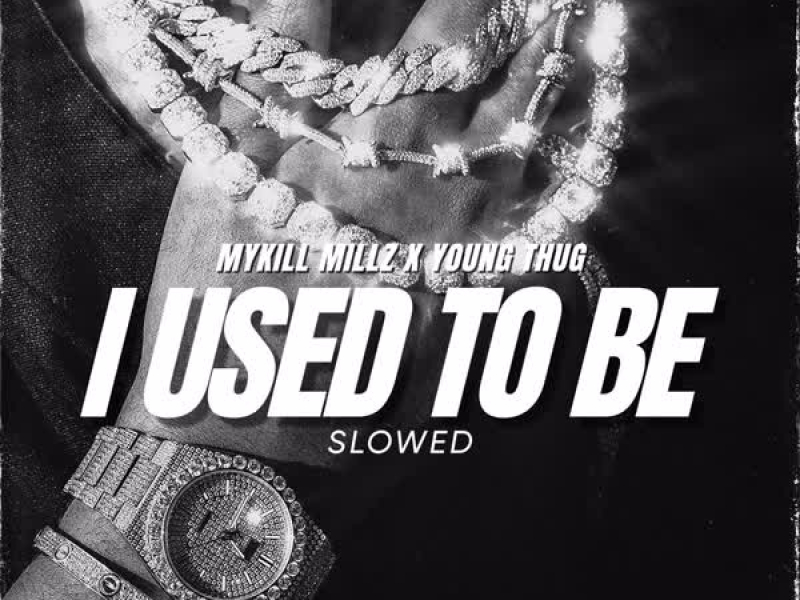 I Used To Be (feat. Young Thug) (Slowed Version) (Single)